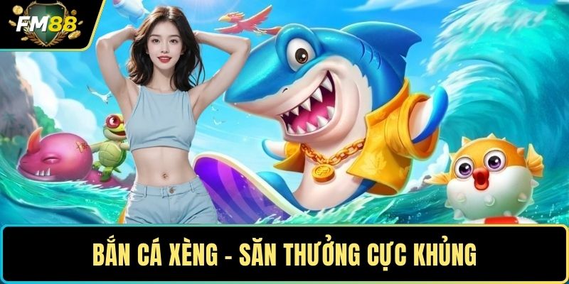 Bắn Cá Xèng – Khám Phá Đại Dương Và Săn Thưởng Cực Khủng 1 Bắn cá xèng