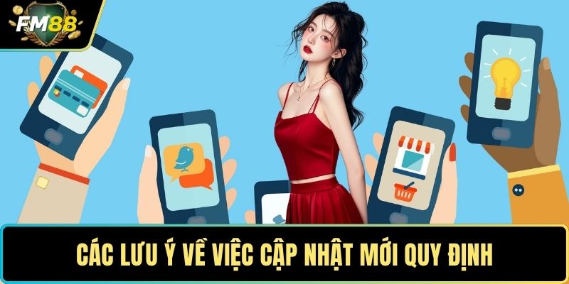 Điều Khoản Và Điều Kiện - Bí Quyết Tham Gia Cá Cược An Toàn 3 Các lưu ý về việc cập nhật mới quy định