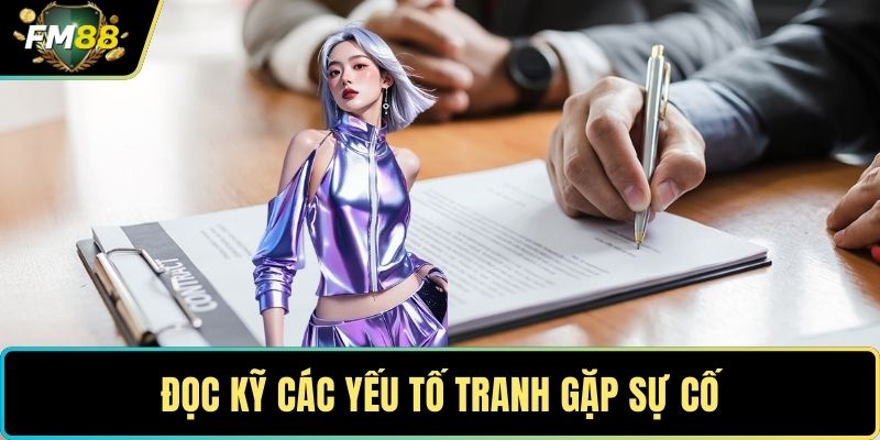 Đăng nhập FM88- Hướng Dẫn Nhanh, An Toàn Và Hiệu Quả 4 Đọc kỹ các yếu tố tranh gặp sự cố