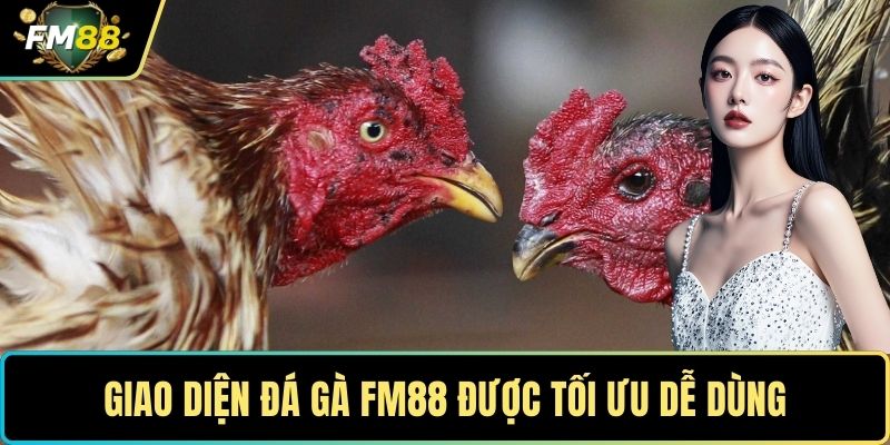 Đá Gà FM88 – Sân Chơi Lôi Cuốn Cho Người Yêu Gà Chọi 1 Giao diện đá gà FM88 được tối ưu dễ dùng