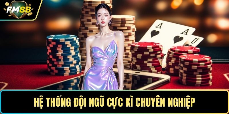 Game Bài FM88- Khám Phá Thế Giới Giải Trí Trực Tuyến Hấp Dẫn 3 Hệ thống đội ngũ cực kì chuyên nghiệp