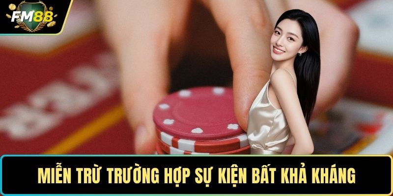 Miễn Trừ Trách Nhiệm - Nắm Rõ Để Giảm Thiểu Rủi Ro 3 Miễn trừ trường hợp sự kiện bất khả kháng