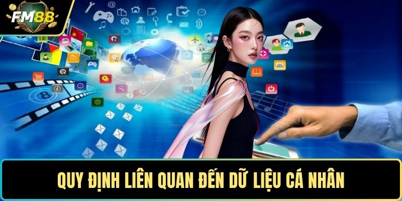 Quyền Riêng Tư - Chính Sách Cam Kết Bảo Vệ An Toàn Tuyệt Đối 2 Quy định liên quan đến dữ liệu cá nhân