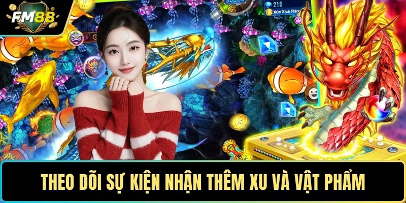 Tham Gia Trải Nghiệm Bắn Cá H5 – Cơ Hội Rinh Quà Cực Khủng 5 Theo dõi sự kiện nhận thêm xu và vật phẩm