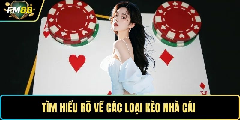 Kèo Nhà Cái – Bí Quyết Soi Kèo Chuẩn Xác Từ Cao Thủ 2 Tìm hiểu rõ về các loại kèo nhà cái