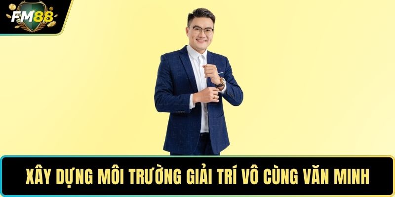 CEO Nathan Đỗ Định Hình FM88 Trên Bản Đồ Giải Trí Số 3 Xây dựng môi trường giải trí vô cùng văn minh